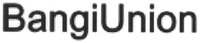 BangiUnion