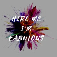 HIRE ME I'M FABULOUS