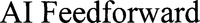 AI Feedforward