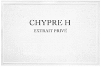 CHYPRE H EXTRAIT PRIVÉ