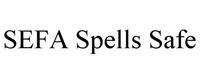 SEFA Spells Safe
