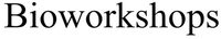 Bioworkshops