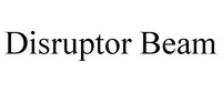 Disruptor Beam