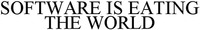 SOFTWARE IS EATING THE WORLD