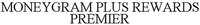 MONEYGRAM PLUS REWARDS PREMIER