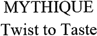 MYTHIQUE Twist to Taste