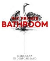 MY PRIVATE BATHROOM MENS SANA IN CORPORE SANO