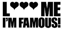L ME I'M FAMOUS!