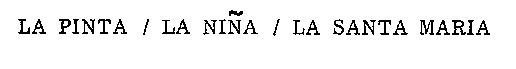 LA PINTA / LA NIÑA / LA SANTA MARIA
