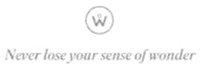 W Never lose your sense of wonder