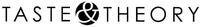 TASTE & THEORY