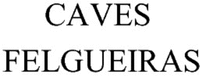 CAVES FELGUEIRAS