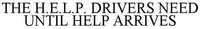 THE H.E.L.P. DRIVERS NEED UNTIL HELP ARRIVES