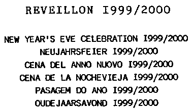 REVEILLON 1999/2000 NEW YEAR'S EVE CELEBRATION 1999/2000 NEUJAHRSFEIER 1999/2000 CENA DEL ANNO NUOVO 1999/2000 CENA DE LA NOCHEVIEJA 1999/2000 PASAGEM DO ANO 1999/2000 OUDEJAARSAVONO 1999/2000