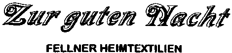 Zur guten Nacht FELLNER HEIMTEXTILIEN