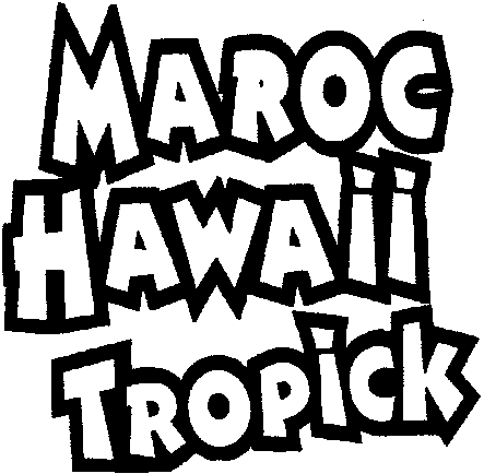 MAROC HAWAII TROPICK