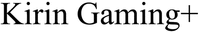 Kirin Gaming+