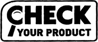 CHECK YOUR PRODUCT