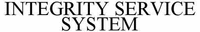 INTEGRITY SERVICE SYSTEM