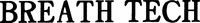 BREATH TECH