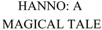 HANNO: A MAGICAL TALE