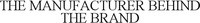 THE MANUFACTURER BEHIND THE BRAND
