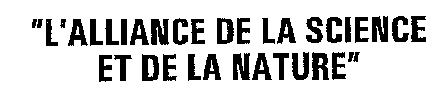 L'ALLIANCE DE LA SCIENCE ET DE LA NATURE