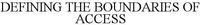 DEFINING THE BOUNDARIES OF ACCESS