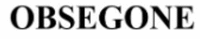OBSEGONE