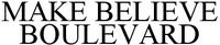 MAKE BELIEVE BOULEVARD