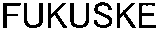 FUKUSKE