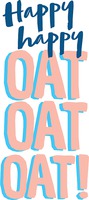 happy happy OAT OAT OAT!