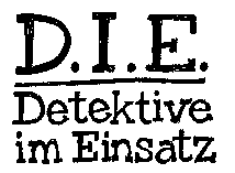 D.I.E. Detektive im Einsatz