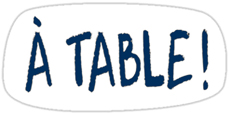 À TABLE !