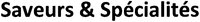 Saveurs & Spécialités
