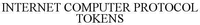 INTERNET COMPUTER PROTOCOL TOKENS