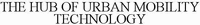 THE HUB OF URBAN MOBILITY TECHNOLOGY