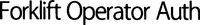 Forklift Operator Auth