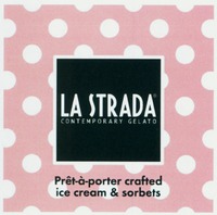 LA STRADA CONTEMPORARY GELATO Prêt-à-porter crafted ice cream & sorbets