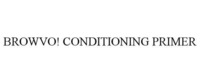 BROWVO! CONDITIONING PRIMER