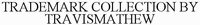 TRADEMARK COLLECTION BY TRAVISMATHEW