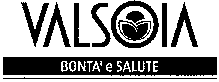 VALSOIA BONTÀ e SALUTE