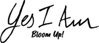 Yes I Am Bloom Up !