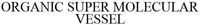 ORGANIC SUPER MOLECULAR VESSEL
