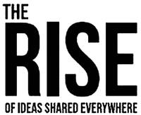 THE RISE OF IDEAS SHARED EVERYWHERE