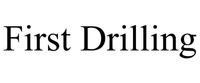 First Drilling