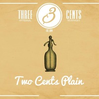 3 THREE CENTS ARTISANAL BEVERAGES EST. 2014 Two Cents Plain