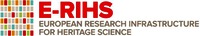 E-RIHS EUROPEAN RESEARCH INFRASTRUCTURE FOR HERITAGE SCIENCE