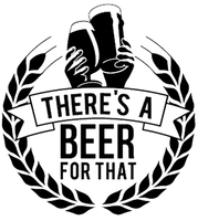 THERE'S A BEER FOR THAT