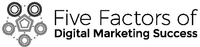 Five Factors of Digital Marketing Success